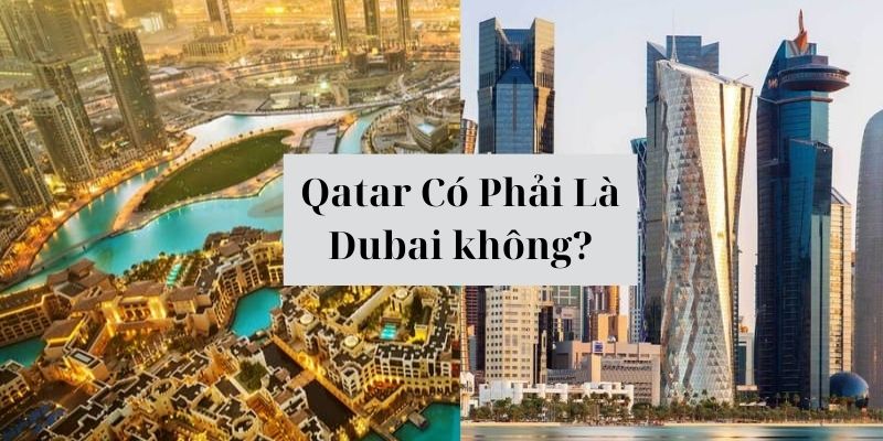 Giải mã Qatar có phải là Dubai không