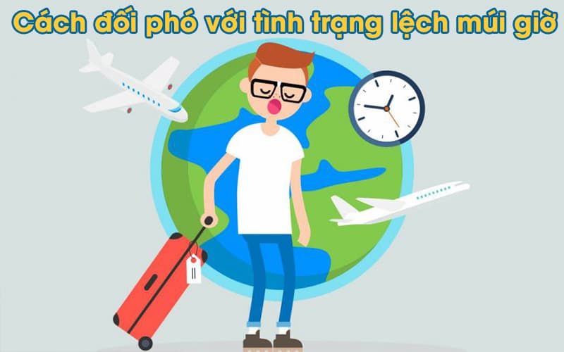 Điều cần chú ý khi đến đất nước có sự chênh lệch múi giờ