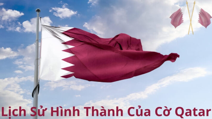 Khám phá đặc điểm, lịch sử hình thành của cờ Qatar